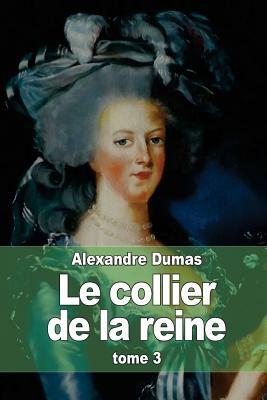 Le collier de la reine: Tome 3 by Alexandre Dumas
