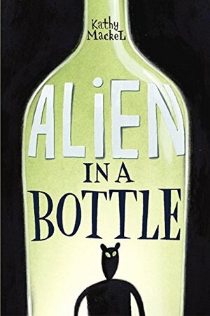 Alien in a Bottle by Kathy MacKel