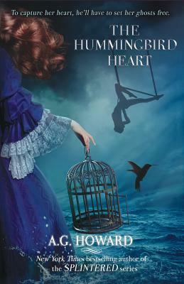 The Hummingbird Heart by A.G. Howard