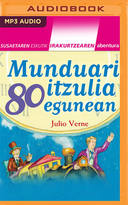 Munduari Itzulia 80 Egunean (Narración En Euskera) by Jules Verne