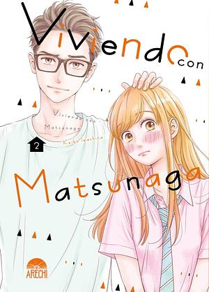 Viviendo con Matsunaga, vol. 2 by Keiko Iwashita