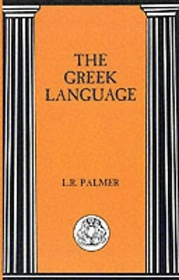 The Greek Language by Leonard R. Palmer