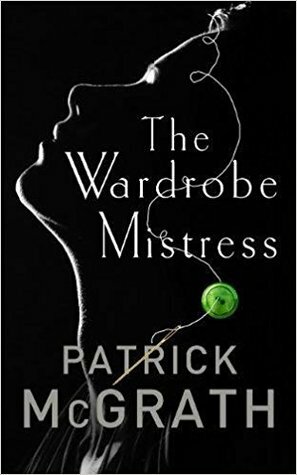 The Wardrobe Mistress by Patrick McGrath