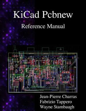 KiCad Pcbnew Reference Manual by Jean-Pierre Charras