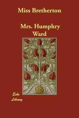 Miss Bretherton by Mrs Humphry Ward