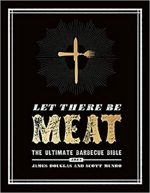 Let There Be Meat by James Douglas, Scott Munro