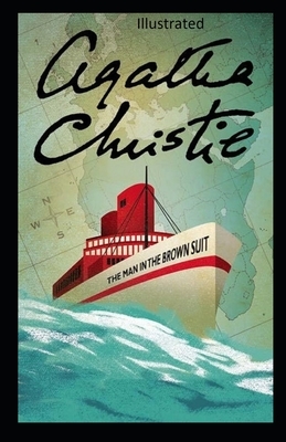 The Man in the Brown Suit Illustrated by Agatha Christie