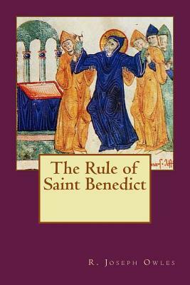 The Rule of Saint Benedict by R. Joseph Owles