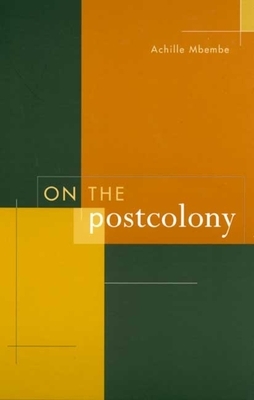On the Postcolony by Achille Mbembe