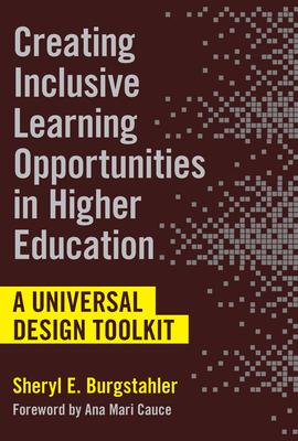 Creating Inclusive Learning Opportunities in Higher Education: A Universal Design Toolkit by Sheryl E. Burgstahler