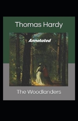 The Woodlanders Annotated by Thomas Hardy