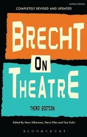 Brecht on Theatre by Steve Giles, Tom Kuhn, Bertolt Brecht, Marc Silberman