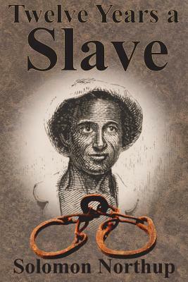 Twelve Years a Slave by Solomon Northup