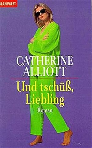 Und tschüß, Liebling. by Catherine Alliott, Dinka Mrkowatschki