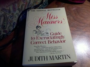 Miss Manners' Guide To Excruiatingly Correct Behavior by Judith Martin