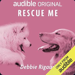 Rescue Me by Debbie Rigaud