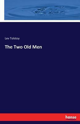 The Two Old Men by Leo Tolstoy, Leo Tolstoy