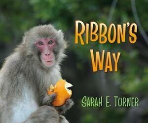 Ribbon's Way by Sarah E. Turner