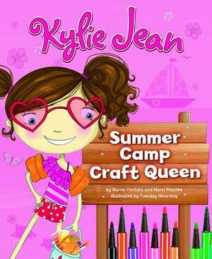 Kylie Jean Summer Camp Craft Queen by Marne Ventura, Marci Peschke