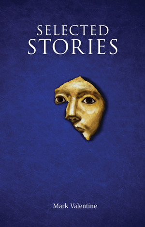 Selected Stories by Mark Valentine