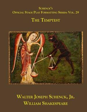 Schenck's Official Stage Play Formatting Series: Vol. 29 - The Temptest by Jr. Walter Joseph Schenck, William Shakespeare