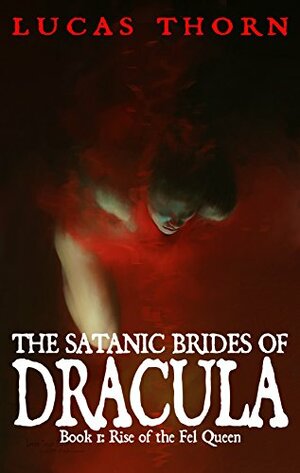 The Satanic Brides of Dracula by Lucas Thorn