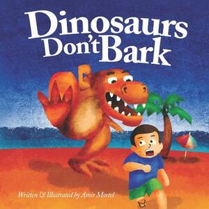 Dinosaurs Don't Bark by Amir Mortel