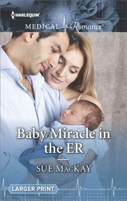 Baby Miracle in the ER by Sue MacKay
