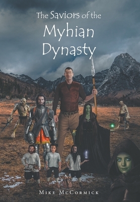 The Saviors of the Myhian Dynasty by Mike McCormick