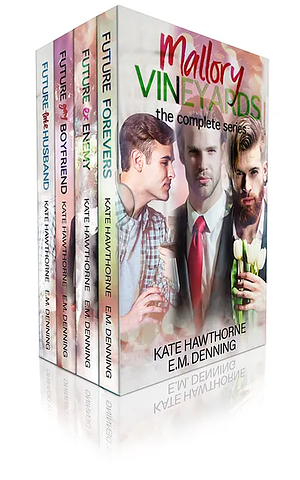 Mallory Vineyards: The Complete Series by Kate Hawthorne, E.M. Denning