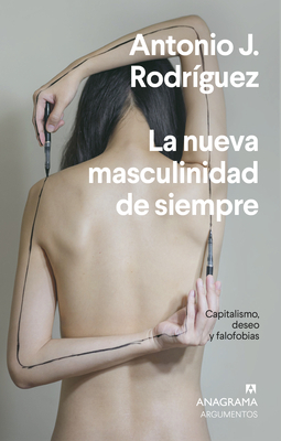 La Nueva Masculinidad de Siempre by Antonio J. Rodriguez