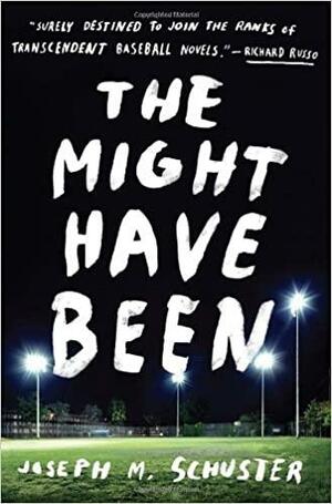 The Might Have Been: A Novel by Joseph M. Schuster