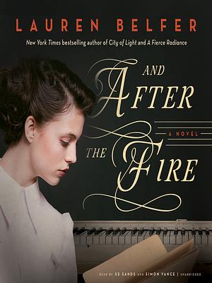 And After the Fire by Lauren Belfer