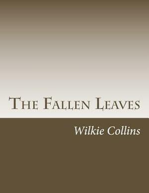 The Fallen Leaves by Wilkie Collins