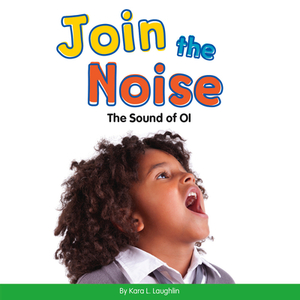 Join the Noise: The Sound of Oi by Kara L. Laughlin