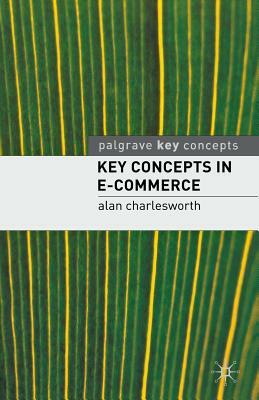 Key Concepts in E-Commerce by Alan Charlesworth