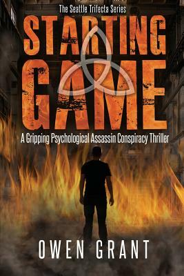 Starting Game: A Gripping Psychological Assassin Conspiracy Thriller by Owen Grant