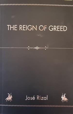 The Reign of Greed by José Rizal