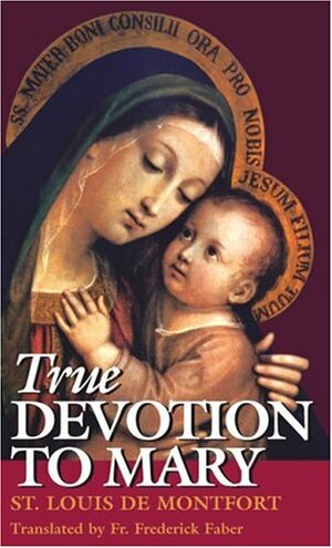 True Devotion to Mary by Louis de Montfort