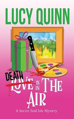 Death is in the Air: Secret Seal Isle Mysteries Book 5 by Lucy Quinn