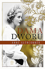 Dama dworu: moje nadzwyczajne życie w cieniu korony by Anne Glenconner