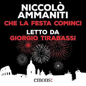 Che la festa cominci by Niccolò Ammaniti