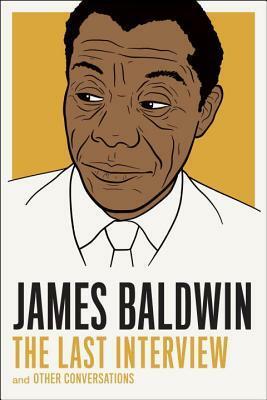 James Baldwin: The Last Interview and Other Conversations by James Baldwin, Quincy Troupe