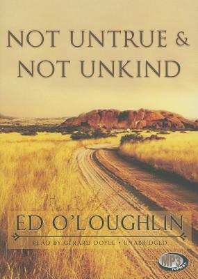 Not Untrue & Not Unkind by Ed O'Loughlin
