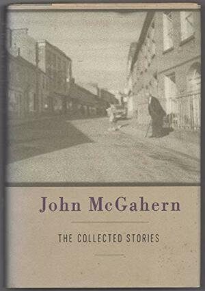 The Collected Stories of John McGahern by John McGahern