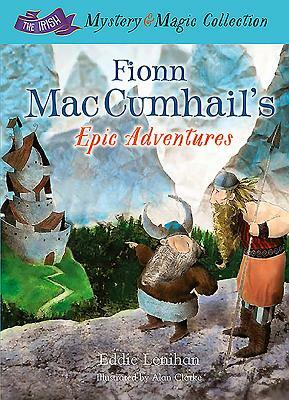 Fionn Mac Cumhail's Epic Adventures:: The Irish Mystery and Magic Collection - Book 2 by Edmund Lenihan