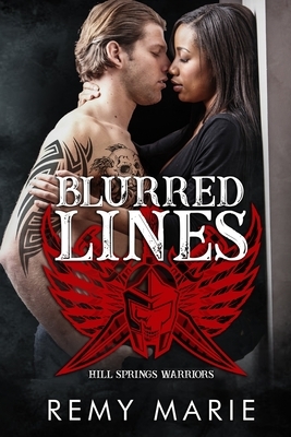 Blurred Lines: Hills Springs Warriors MC by Noor A, Remy Marie