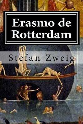 Erasmo de Rotterdam: Triunfo y tragedia de un humanista by Stefan Zweig