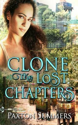 Clone: The Lost Chapters by Paxton Summers