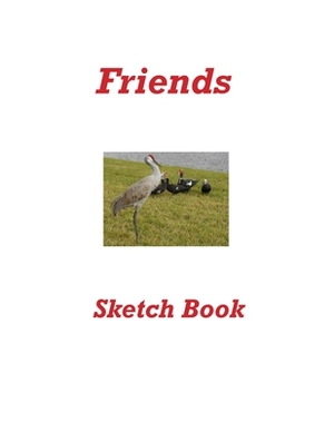 Friends Sketch Book by Karen Rhodes